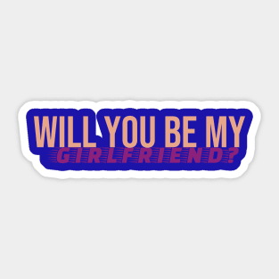 Will You Be My Girlfriend T-shirt Sticker